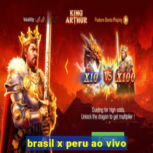 brasil x peru ao vivo